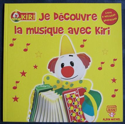 Cliquer pour agrandir : Je découvre la musique avec Kiri le clown - Albin Michel