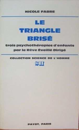 Cliquer pour agrandir : Le triangle brisé Trois psychothérapies d'enfants par le rêve éveillé