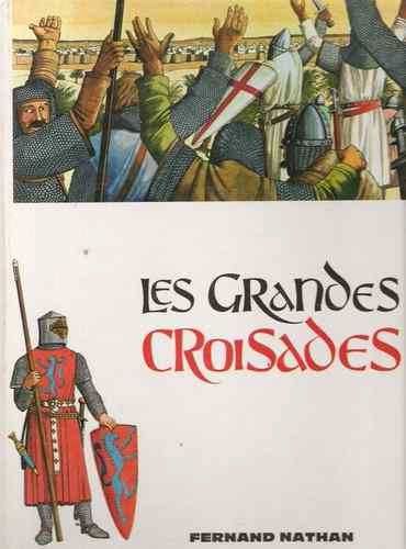 Cliquer pour agrandir : LES GRANDES CROISADES