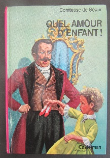 Quel amour d'enfant !  Ctesse de Ségur 6+ Casterman 1982